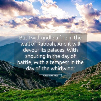 Picture 05 - Amos 1:14 WEB - But I will kindle a fire in the wall of Rabbah, - Bible Verse Picture