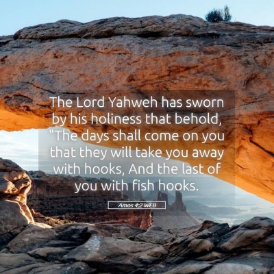 Picture 05 - Amos 4:2 WEB - The Lord Yahweh has sworn by his holiness that - Bible Verse Picture