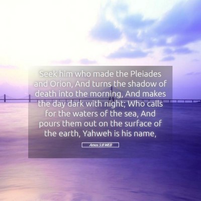 Picture 05 - Amos 5:8 WEB - Seek him who made the Pleiades and Orion, And - Bible Verse Picture