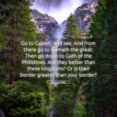 Picture 05 - Amos 6:2 WEB - Go to Calneh, and see; And from there go to - Bible Verse Picture