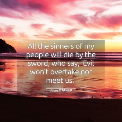 Picture 05 - Amos 9:10 WEB - All the sinners of my people will die by the - Bible Verse Picture