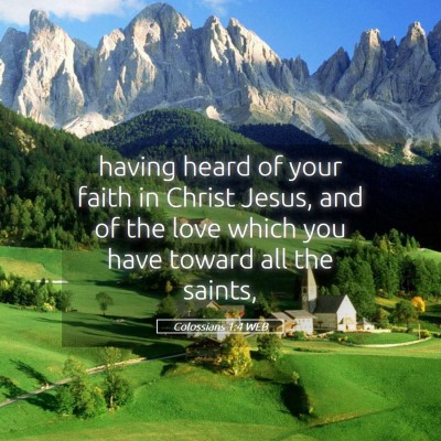 Picture 05 - Colossians 1:4 WEB - having heard of your faith in Christ Jesus, and - Bible Verse Picture