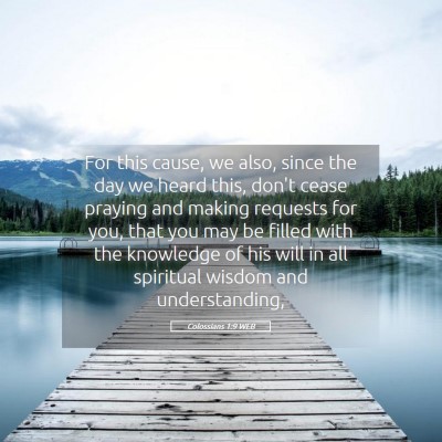 Picture 05 - Colossians 1:9 WEB - For this cause, we also, since the day we heard - Bible Verse Picture