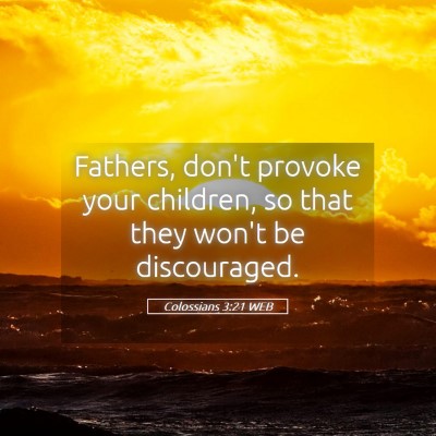 Picture 05 - Colossians 3:21 WEB - Fathers, don't provoke your children, so that - Bible Verse Picture