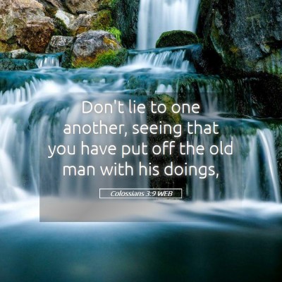Picture 05 - Colossians 3:9 WEB - Don't lie to one another, seeing that you have - Bible Verse Picture