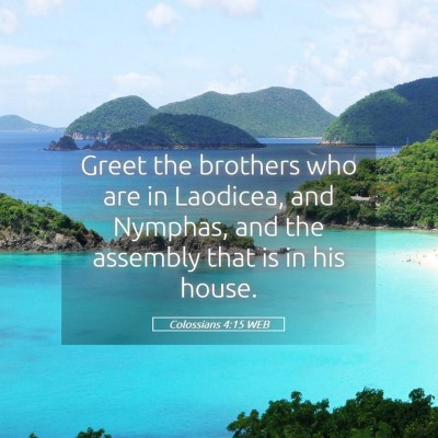 Picture 05 - Colossians 4:15 WEB - Greet the brothers who are in Laodicea, and - Bible Verse Picture