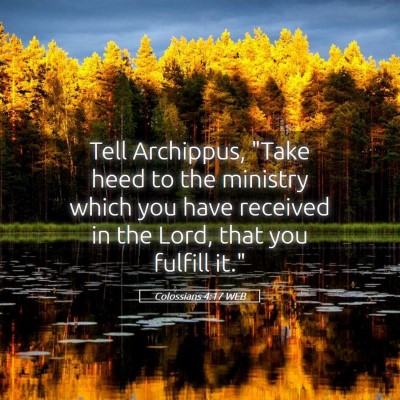 Picture 05 - Colossians 4:17 WEB - Tell Archippus, 