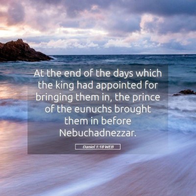 Picture 05 - Daniel 1:18 WEB - At the end of the days which the king had - Bible Verse Picture