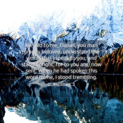Picture 05 - Daniel 10:11 WEB - He said to me, Daniel, you man greatly beloved, - Bible Verse Picture