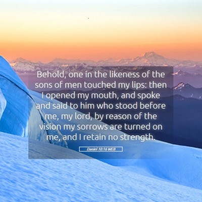 Picture 05 - Daniel 10:16 WEB - Behold, one in the likeness of the sons of men - Bible Verse Picture