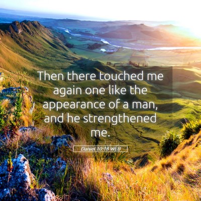 Picture 05 - Daniel 10:18 WEB - Then there touched me again one like the - Bible Verse Picture