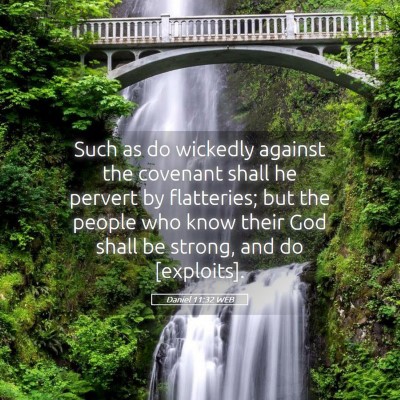 Picture 05 - Daniel 11:32 WEB - Such as do wickedly against the covenant shall he - Bible Verse Picture