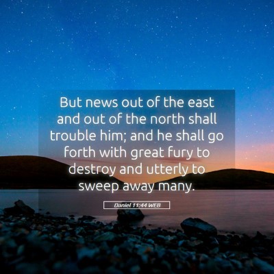 Picture 05 - Daniel 11:44 WEB - But news out of the east and out of the north - Bible Verse Picture
