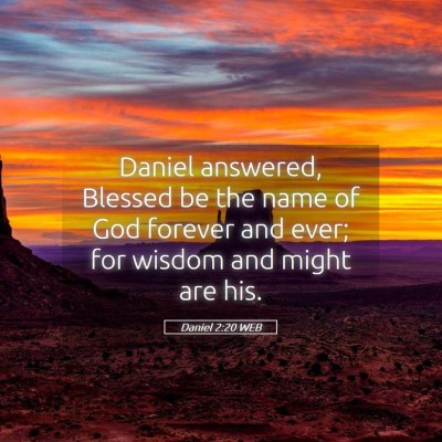Picture 05 - Daniel 2:20 WEB - Daniel answered, Blessed be the name of God - Bible Verse Picture