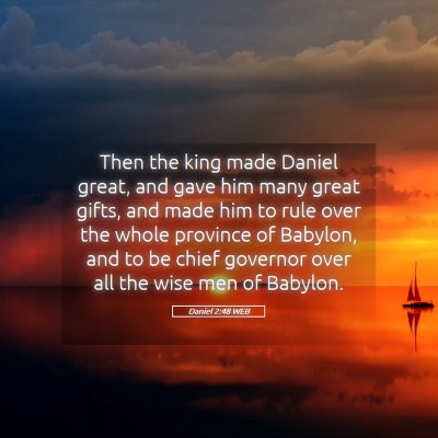 Picture 05 - Daniel 2:48 WEB - Then the king made Daniel great, and gave him - Bible Verse Picture