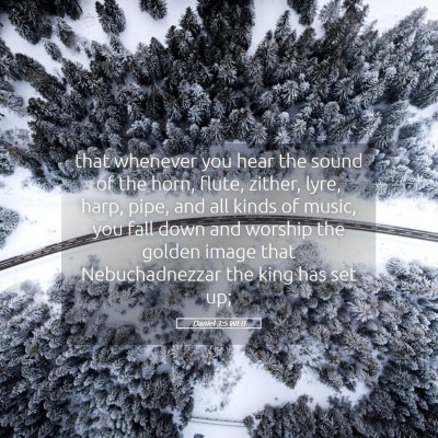Picture 05 - Daniel 3:5 WEB - that whenever you hear the sound of the horn, - Bible Verse Picture