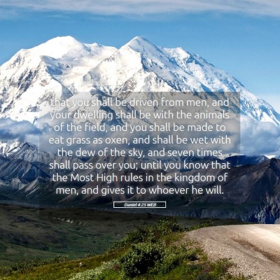 Picture 05 - Daniel 4:25 WEB - that you shall be driven from men, and your - Bible Verse Picture