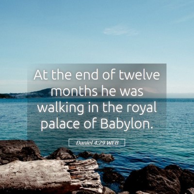 Picture 05 - Daniel 4:29 WEB - At the end of twelve months he was walking in the - Bible Verse Picture