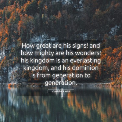 Picture 05 - Daniel 4:3 WEB - How great are his signs! and how mighty are his - Bible Verse Picture