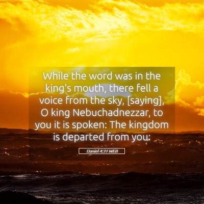 Picture 05 - Daniel 4:31 WEB - While the word was in the king's mouth, there - Bible Verse Picture