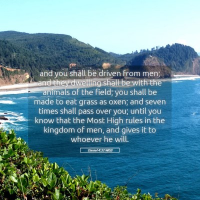 Picture 05 - Daniel 4:32 WEB - and you shall be driven from men; and they - Bible Verse Picture