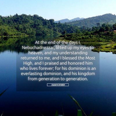 Picture 05 - Daniel 4:34 WEB - At the end of the days I, Nebuchadnezzar, lifted - Bible Verse Picture