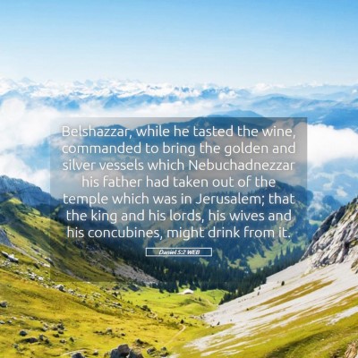 Picture 05 - Daniel 5:2 WEB - Belshazzar, while he tasted the wine, commanded - Bible Verse Picture