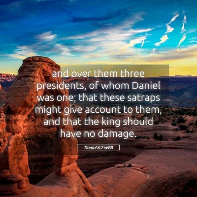 Picture 05 - Daniel 6:2 WEB - and over them three presidents, of whom Daniel - Bible Verse Picture