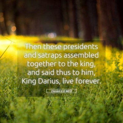 Picture 05 - Daniel 6:6 WEB - Then these presidents and satraps assembled - Bible Verse Picture