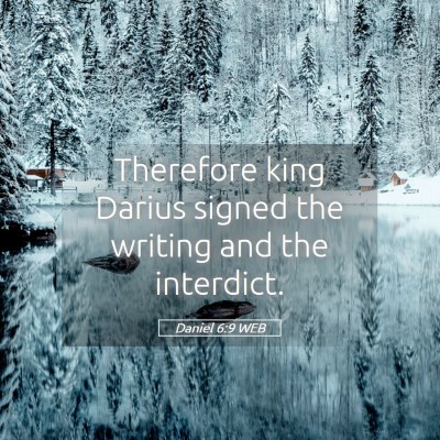 Picture 05 - Daniel 6:9 WEB - Therefore king Darius signed the writing and the - Bible Verse Picture