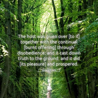 Picture 05 - Daniel 8:12 WEB - The host was given over [to it] together with the - Bible Verse Picture