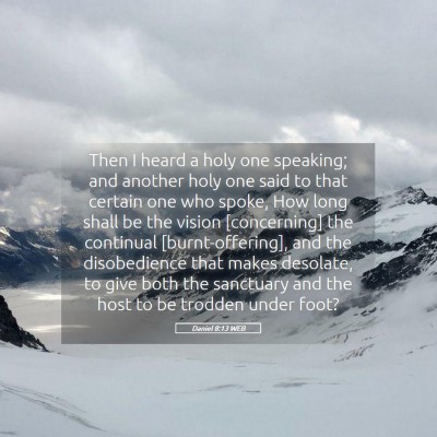 Picture 05 - Daniel 8:13 WEB - Then I heard a holy one speaking; and another - Bible Verse Picture