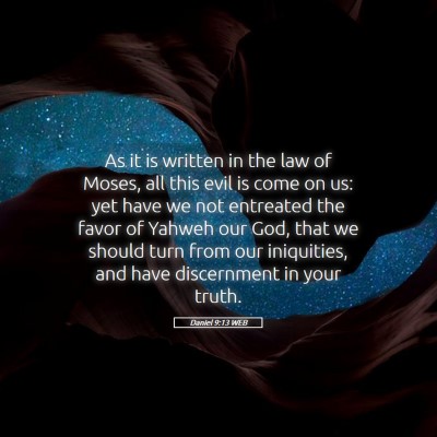Picture 05 - Daniel 9:13 WEB - As it is written in the law of Moses, all this - Bible Verse Picture
