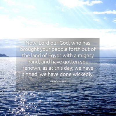 Picture 05 - Daniel 9:15 WEB - Now, Lord our God, who has brought your people - Bible Verse Picture