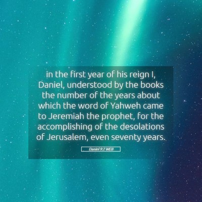 Picture 05 - Daniel 9:2 WEB - in the first year of his reign I, Daniel, - Bible Verse Picture
