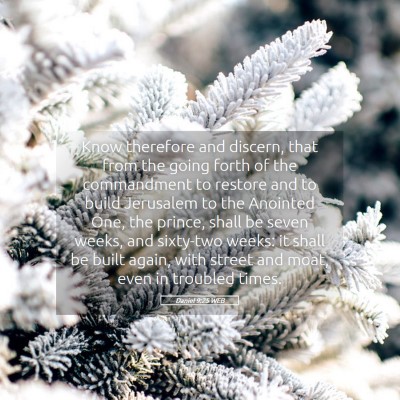 Picture 05 - Daniel 9:25 WEB - Know therefore and discern, that from the going - Bible Verse Picture