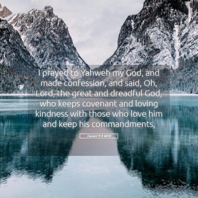 Picture 05 - Daniel 9:4 WEB - I prayed to Yahweh my God, and made confession, - Bible Verse Picture
