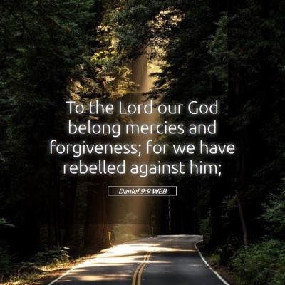Picture 05 - Daniel 9:9 WEB - To the Lord our God belong mercies and - Bible Verse Picture