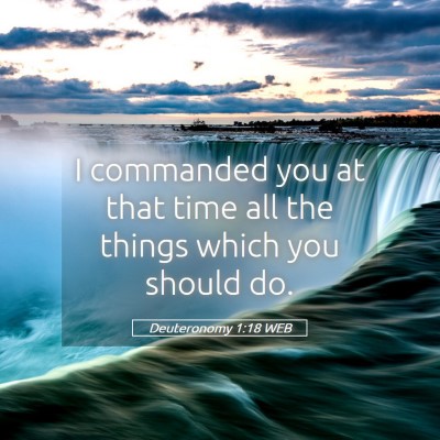 Picture 05 - Deuteronomy 1:18 WEB - I commanded you at that time all the things which - Bible Verse Picture