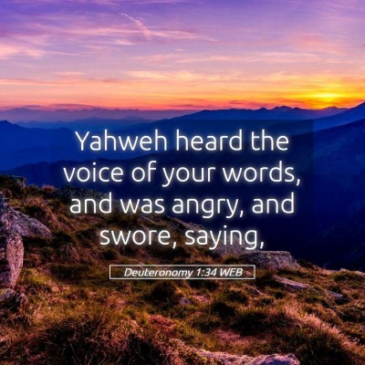 Picture 05 - Deuteronomy 1:34 WEB - Yahweh heard the voice of your words, and was - Bible Verse Picture