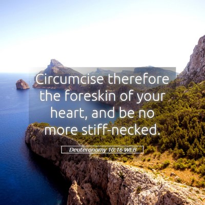 Picture 05 - Deuteronomy 10:16 WEB - Circumcise therefore the foreskin of your heart, - Bible Verse Picture