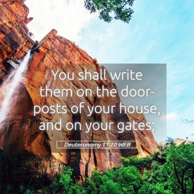 Picture 05 - Deuteronomy 11:20 WEB - You shall write them on the door-posts of your - Bible Verse Picture