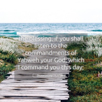 Picture 05 - Deuteronomy 11:27 WEB - the blessing, if you shall listen to the - Bible Verse Picture