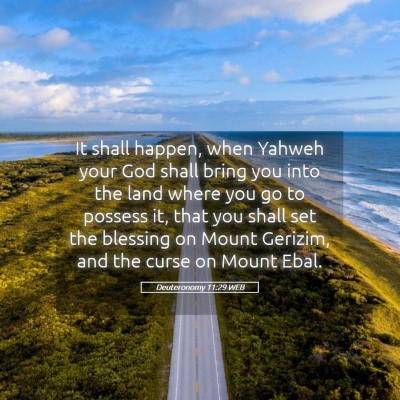 Picture 05 - Deuteronomy 11:29 WEB - It shall happen, when Yahweh your God shall bring - Bible Verse Picture