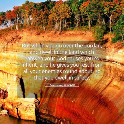 Picture 05 - Deuteronomy 12:10 WEB - But when you go over the Jordan, and dwell in the - Bible Verse Picture