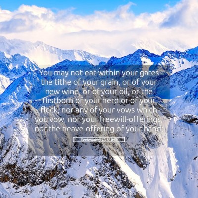 Picture 05 - Deuteronomy 12:17 WEB - You may not eat within your gates the tithe of - Bible Verse Picture
