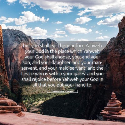 Picture 05 - Deuteronomy 12:18 WEB - but you shall eat them before Yahweh your God in - Bible Verse Picture