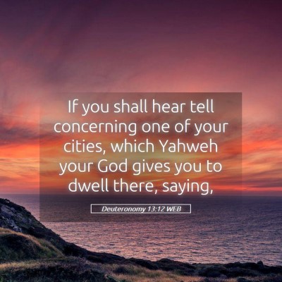 Picture 05 - Deuteronomy 13:12 WEB - If you shall hear tell concerning one of your - Bible Verse Picture