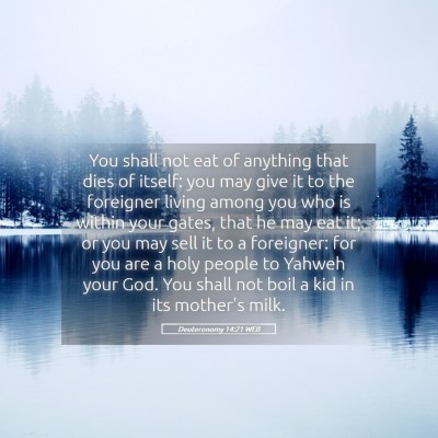 Picture 05 - Deuteronomy 14:21 WEB - You shall not eat of anything that dies of - Bible Verse Picture
