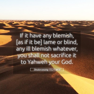 Picture 05 - Deuteronomy 15:21 WEB - If it have any blemish, [as if it be] lame or - Bible Verse Picture